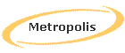 Metropolis